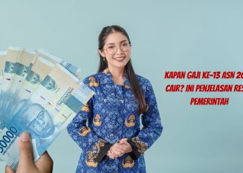 Kapan Gaji ke-13 ASN 2026 Cair? Ini Penjelasan Resmi Pemerintah