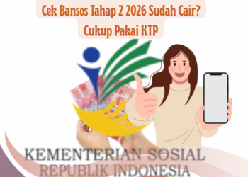 Cek Bansos Tahap 2 2026 Sudah Cair? Cukup Pakai KTP