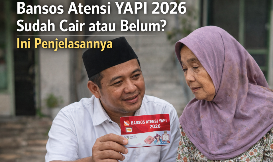 Bansos Atensi YAPI 2026 Sudah Cair atau Belum? Ini Penjelasannya