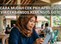 Cara Mudah Cek PKH April 2026 via cekbansos.kemensos.go.id