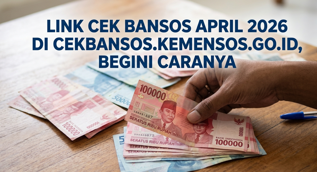Link Cek Bansos April 2026 di cekbansos.kemensos.go.id, Begini Caranya