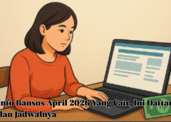 Info Bansos April 2026 Yang Cair, Ini Daftar dan Jadwalnya