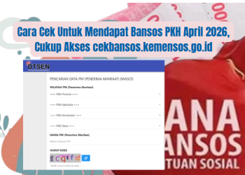 Cara Cek Untuk Mendapat Bansos PKH April 2026, Cukup Akses cekbansos.kemensos.go.id