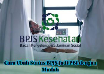 Cara Ubah Status BPJS Jadi PBI dengan Mudah