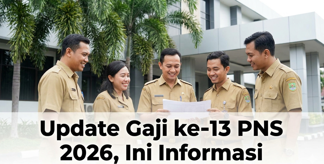 Update Gaji ke-13 PNS 2026, Ini Informasi Pentingnya