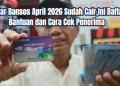 Daftar Bansos April 2026 Sudah Cair,Ini Daftar Bantuan dan Cara Cek Penerima