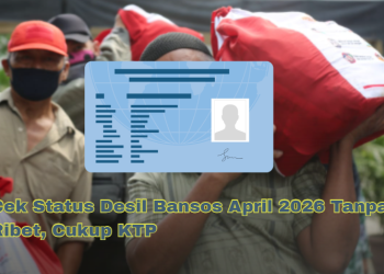 Cek Status Desil Bansos April 2026 Tanpa Ribet, Cukup KTP