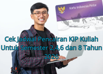 Cek Jadwal Pencairan KIP Kuliah Untuk Semester 2,4,6 dan 8 Tahun 2026