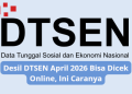 Desil DTSEN April 2026 Bisa Dicek Online, Ini Caranya