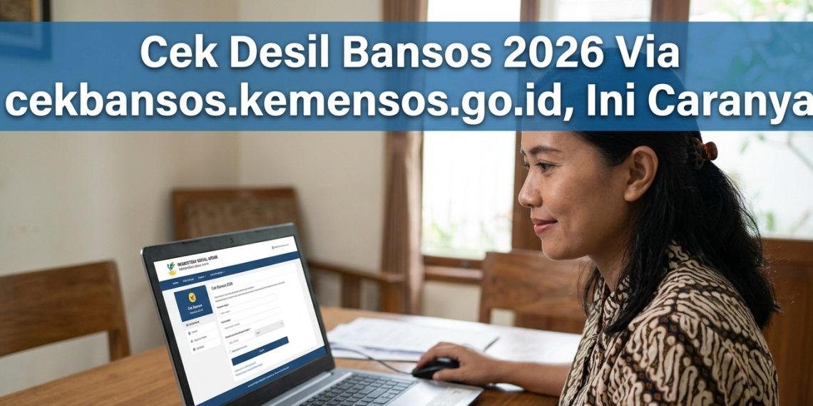 Cek Desil Bansos 2026 Via cekbansos.kemensos.go.id, Ini Caranya