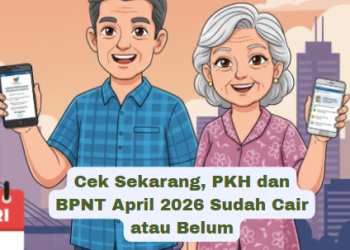 Cek Sekarang, PKH dan BPNT April 2026 Sudah Cair atau Belum
