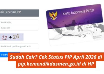 Sudah Cair? Cek Status PIP April 2026 di pip.kemendikdasmen.go.id di HP