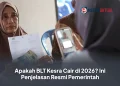 Apakah BLT Kesra Cair di 2026? Ini Penjelasan Resmi Pemerintah