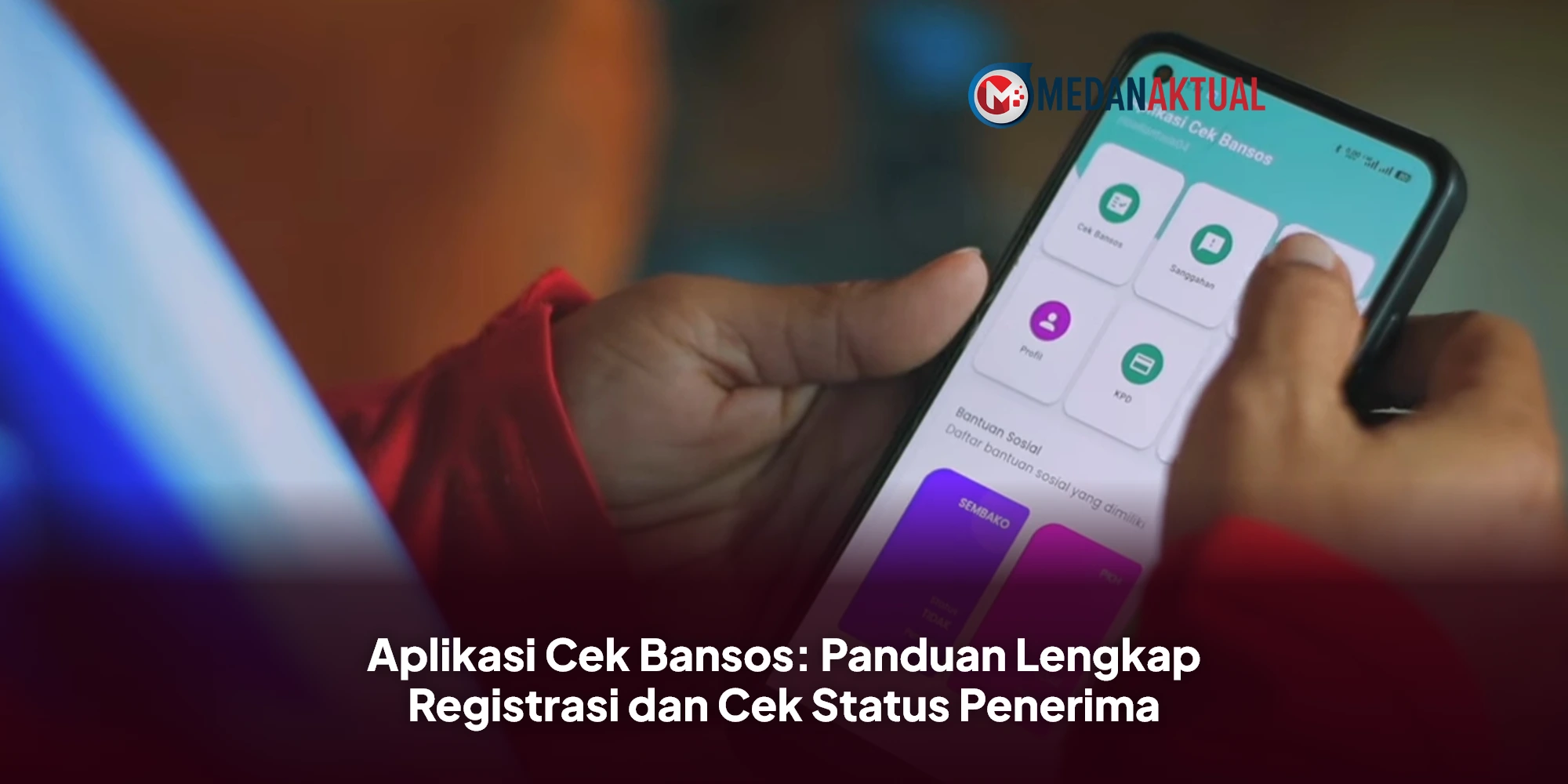 Aplikasi Cek Bansos: Panduan Lengkap Registrasi dan Cek Status Penerima