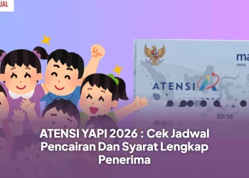 ATENSI YAPI 2026 : Cek Jadwal Pencairan Dan Syarat Lengkap Penerima