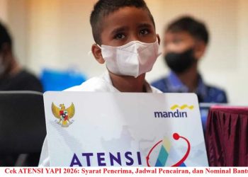Cek ATENSI YAPI 2026: Syarat Penerima, Jadwal Pencairan, dan Nominal Bantuan