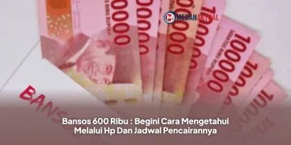Bansos 600 Ribu : Begini Cara Mengetahui Melalui Hp Dan Jadwal Pencairannya