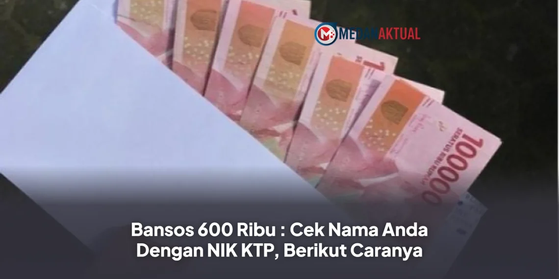 Bansos 600 Ribu : Cek Nama Anda Dengan NIK KTP, Berikut Caranya