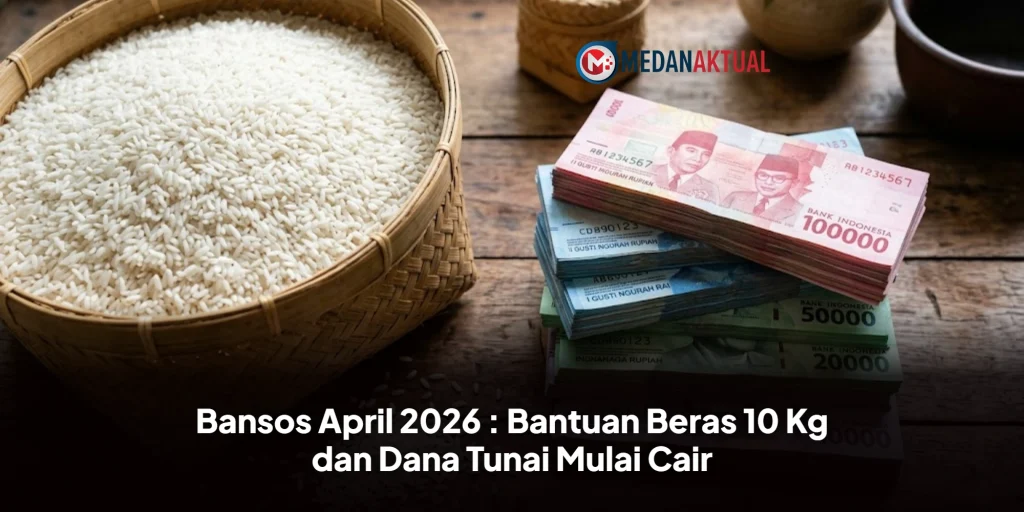 Bansos April 2026 : Bantuan Beras 10 Kg dan Dana Tunai Mulai Cair