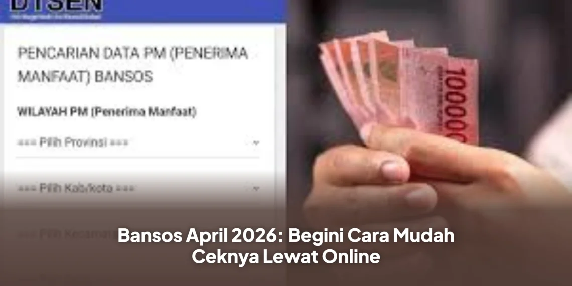 Bansos April 2026: Begini Cara Mudah Ceknya Lewat Online