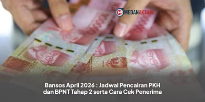 Bansos April 2026 : Jadwal Pencairan PKH dan BPNT Tahap 2 serta Cara Cek Penerima