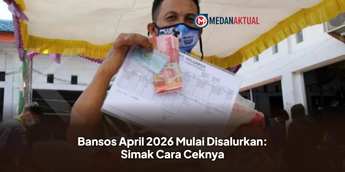 Bansos April 2026 Mulai Disalurkan: Simak Cara Ceknya