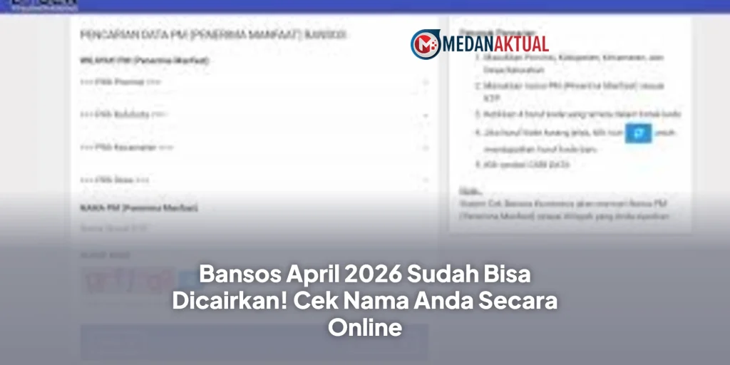 Bansos April 2026 Sudah Bisa Dicairkan! Cek Nama Anda Secara Online