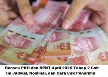 Bansos PKH dan BPNT April 2026 Tahap 2 Cair, Ini Jadwal, Nominal, dan Cara Cek Penerima
