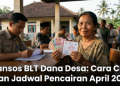 Bansos BLT Dana Desa: Cara Cek dan Jadwal Pencairan  April 206