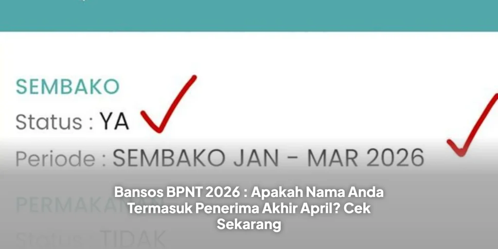 Bansos BPNT 2026 : Apakah Nama Anda Termasuk Penerima Akhir April? Cek Sekarang