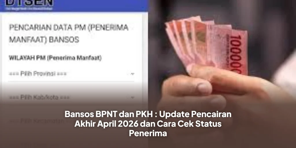 Bansos BPNT dan PKH : Update Pencairan Akhir April 2026 dan Cara Cek Status Penerima