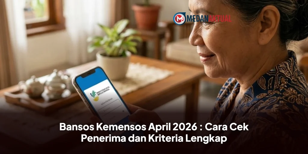 Bansos Kemensos April 2026 : Cara Cek Penerima dan Kriteria Lengkap