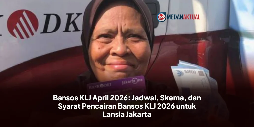 Bansos KLJ April 2026: Jadwal, Skema, dan Syarat Pencairan Bansos KLJ 2026 untuk Lansia Jakarta