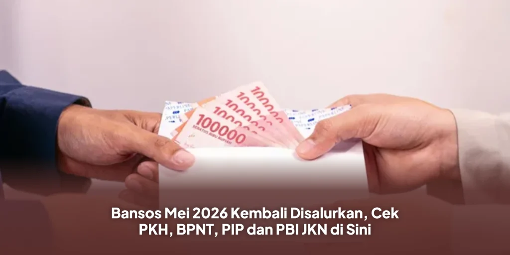 Bansos Mei 2026 Kembali Disalurkan, Cek PKH, BPNT, PIP dan PBI JKN di Sini