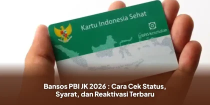 Bansos PBI JK 2026 : Cara Cek Status, Syarat, dan Reaktivasi Terbaru