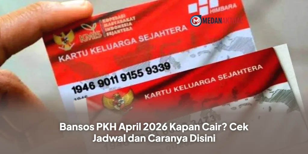 Bansos PKH April 2026 Kapan Cair? Cek Jadwal dan Caranya Disini