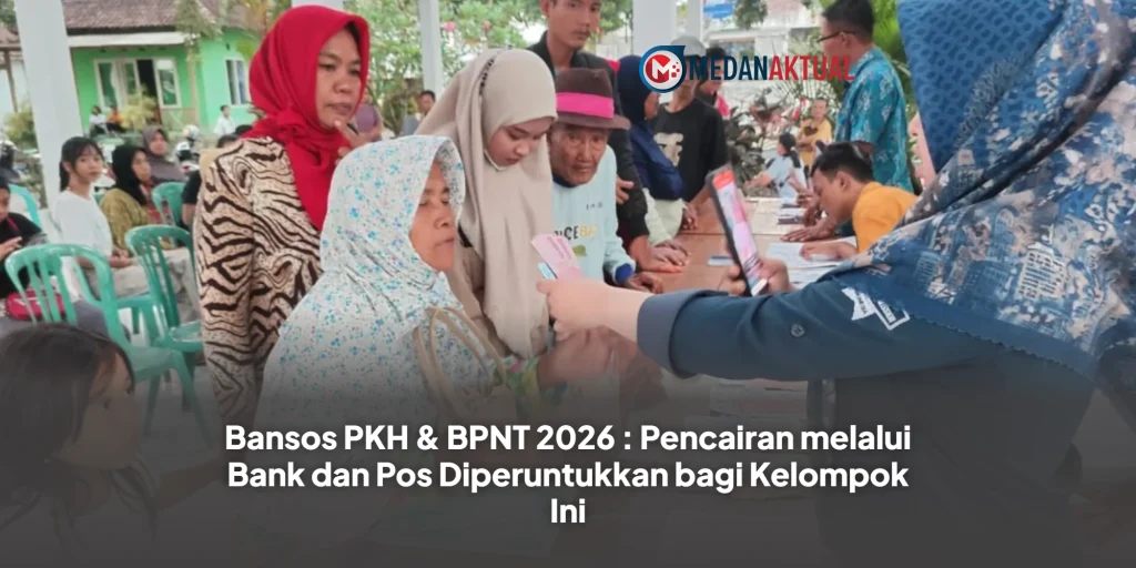 Bansos PKH & BPNT 2026 : Pencairan melalui Bank dan Pos Diperuntukkan bagi Kelompok Ini