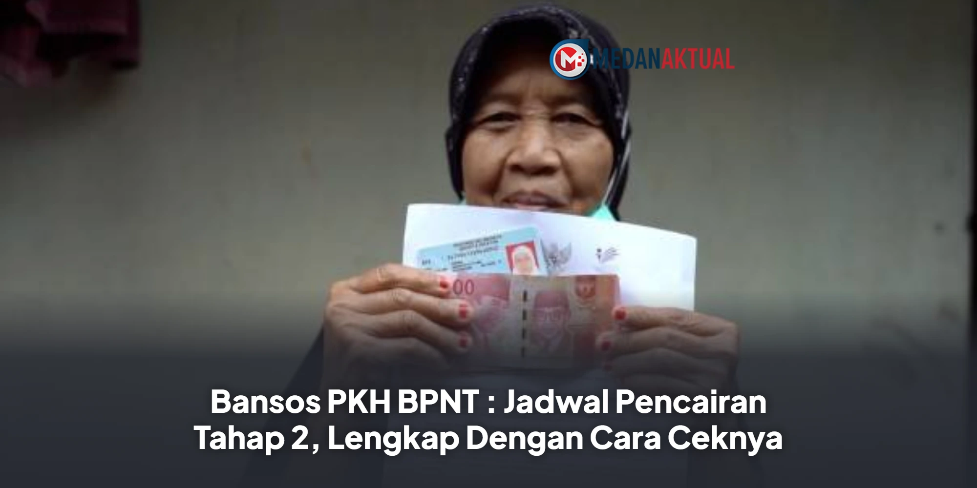 Bansos PKH BPNT : Jadwal Pencairan Tahap 2, Lengkap Dengan Cara Ceknya