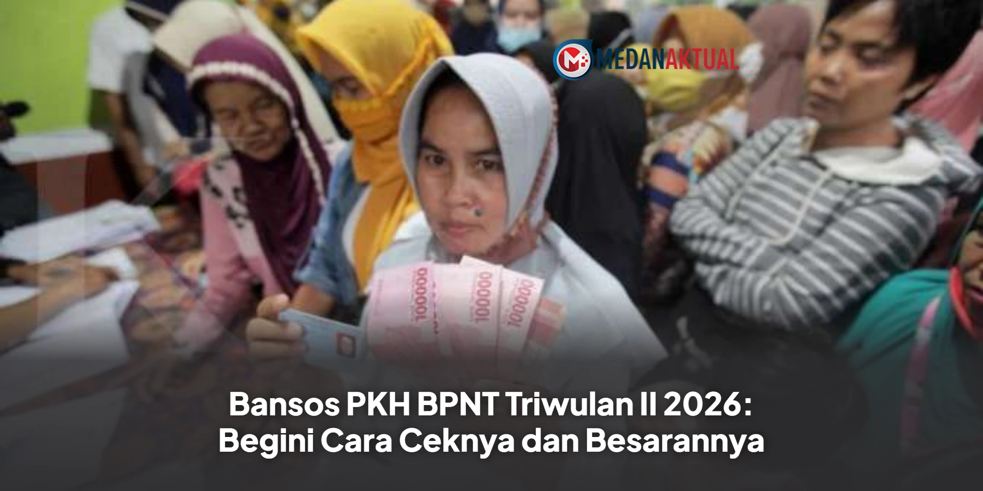 Bansos PKH BPNT Triwulan II 2026: Begini Cara Ceknya dan Besarannya