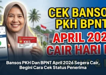 Bansos PKH Dan BPNT April 2026 Segera Cair, Begini Cara Cek Status Penerima