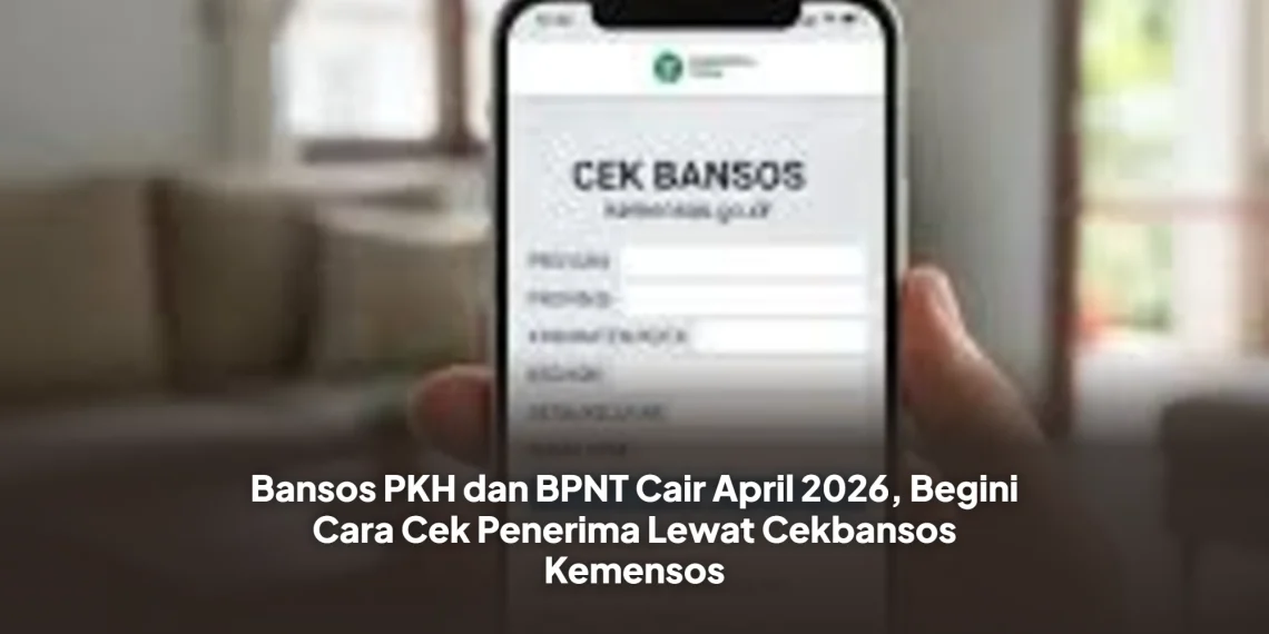 Bansos PKH dan BPNT Cair April 2026, Begini Cara Cek Penerima Lewat Cekbansos Kemensos