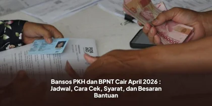 Bansos PKH dan BPNT Cair April 2026 : Jadwal, Cara Cek, Syarat, dan Besaran Bantuan
