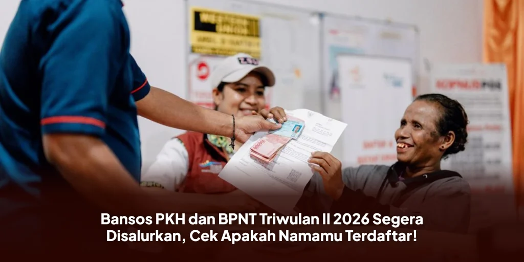 Bansos PKH dan BPNT Triwulan II 2026 Segera Disalurkan, Cek Apakah Namamu Terdaftar!
