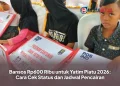 Bansos Rp600 Ribu untuk Yatim Piatu 2026: Cara Cek Status dan Jadwal Pencairan