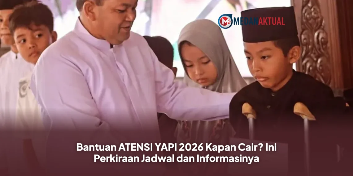Bantuan ATENSI YAPI 2026 Kapan Cair? Ini Perkiraan Jadwal dan Informasinya