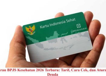 Iuran BPJS Kesehatan 2026 Terbaru: Tarif, Cara Cek, dan Aturan Denda