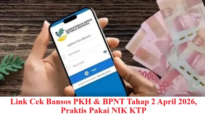 Link Cek Bansos PKH & BPNT Tahap 2 April 2026, Praktis Pakai NIK KTP