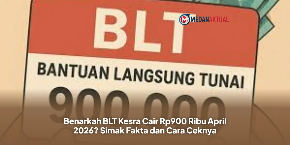 Benarkah BLT Kesra Cair Rp900 Ribu April 2026? Simak Fakta dan Cara Ceknya