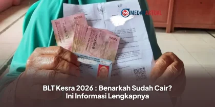 BLT Kesra 2026 : Benarkah Sudah Cair? Ini Informasi Lengkapnya