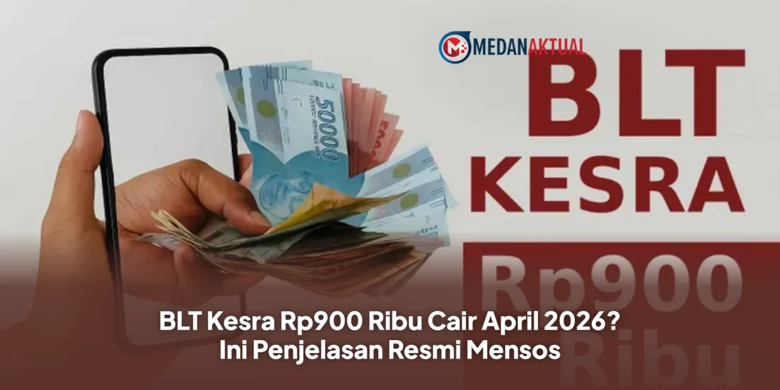 BLT Kesra Rp900 Ribu Cair April 2026? Ini Penjelasan Resmi Mensos